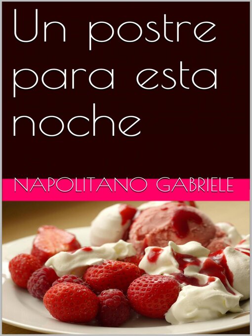 Title details for Un Postre Para Esta Noche by Gabriele Napolitano - Available
